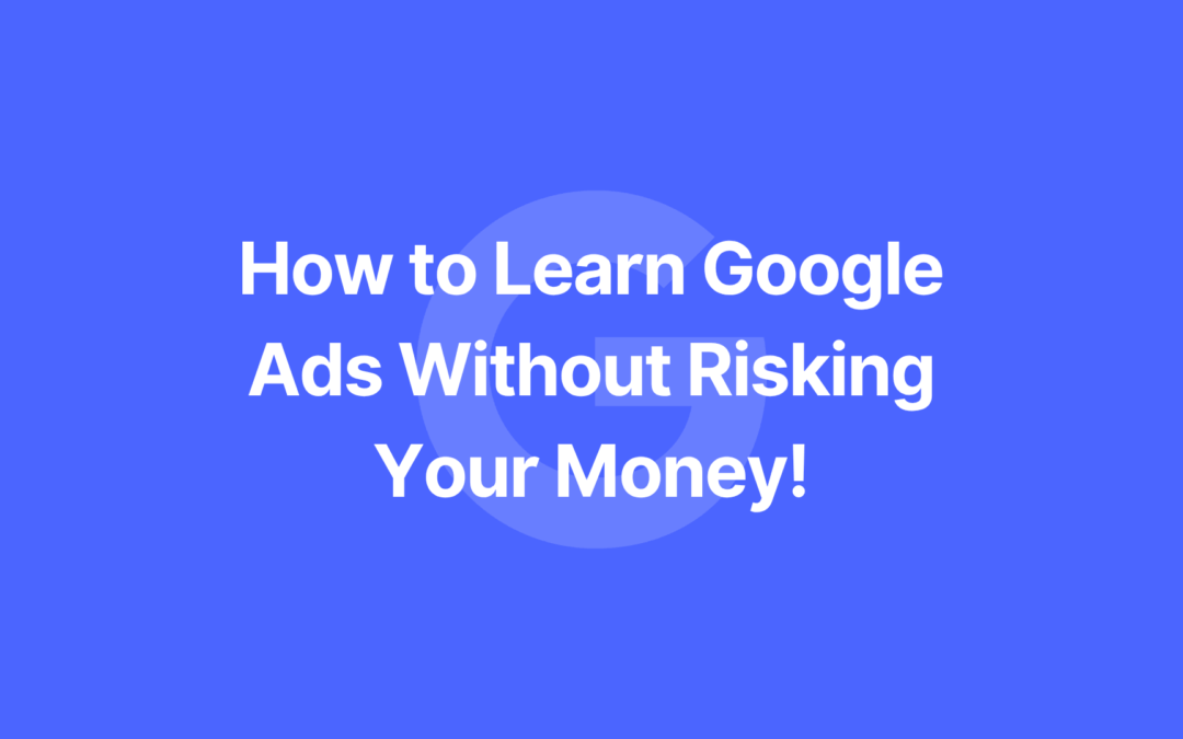 How to Learn Google Ads Without Risking Your Budget: Why Adsafelab Is a Game-Changer